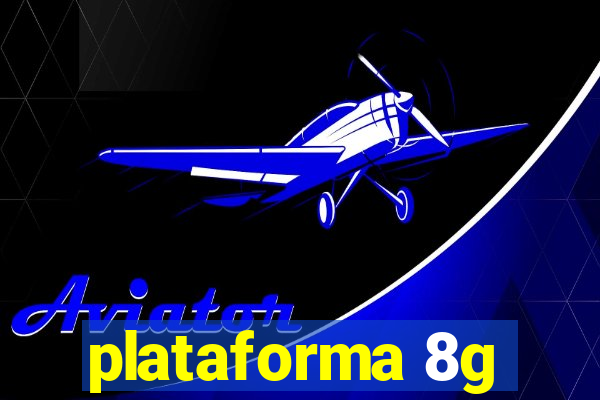 plataforma 8g